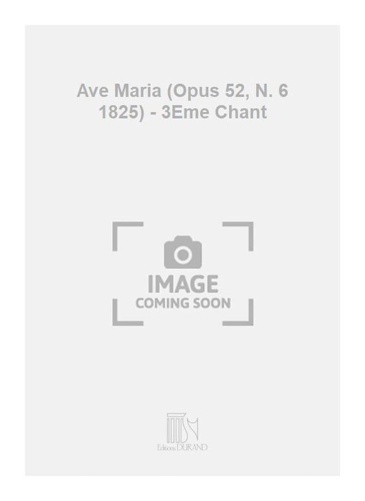 Ave Maria (Opus 52, N. 6 1825) - 3Eme Chant